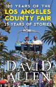 100 Years of the Los Angeles County Fair, 25 Years of Stories