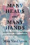 Many Heads and Many Hands: James Madison's Search for a More Perfect Union