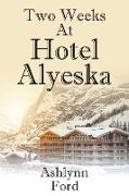 Two Weeks at Hotel Alyeska
