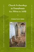 Church Archaeology in Transylvania (Ca. 950 to Ca. 1450)