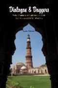 Dialogue & Dagger: Notion of Authority and Legitimacy in the Early Delhi Sultanate (1192 C.E. - 1316 C.E.)