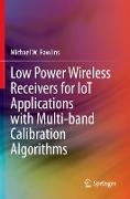 Low Power Wireless Receivers for IoT Applications with Multi-band Calibration Algorithms