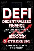 Decentralized Finance DeFi 2022 Investing Guide, Lend, Trade, Save Bitcoin & Ethereum do Business in Cryptocurrency Peer to Peer (P2P) Staking, Flash Loans & Yield Farming