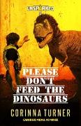 Please Don't Feed the Dinosaurs