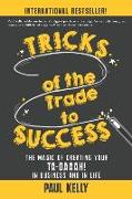 Tricks of the Trade to Success: The Magic of Creating Your Ta-daaah! in Business and in Life