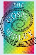 The Gospel Medley: Every Word of Jesus in One Story