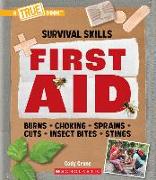 First Aid (A True Book: Survival Skills)