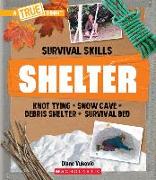 Shelter (a True Book: Survival Skills)