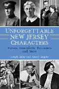 Unforgettable New Jersey Characters: Heroes, Scoundrels, Politicians and More