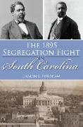 The 1895 Segregation Fight in South Carolina