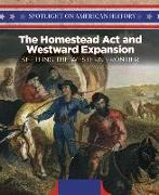 The Homestead ACT and Westward Expansion: Settling the Western Frontier