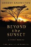 Beyond the Sunset, a travel memoir