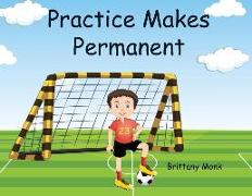 Practice Makes Permanent