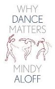 WHY DANCE MATTERS