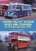 Thames Valley Region Buses and Coaches in the 1960s and Early 1970s