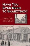 Have You Ever Been to Skarzysko?: A Survivor's Story
