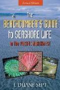 The Beachcomber's Guide to Seashore Life in the Pacific Northwest Revised