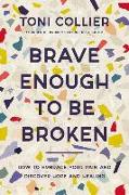 Brave Enough to Be Broken