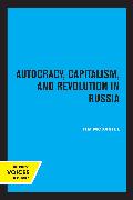 Autocracy, Capitalism and Revolution in Russia