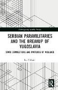 Serbian Paramilitaries and the Breakup of Yugoslavia