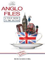 The Anglo Files: A Field Guide to the British