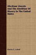 Abraham Lincoln and the Abolition of Slavery in the United States