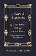 Actors and Actresses of Great Britain and the United States - From the Days of Garrick to the Present Time