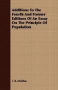 Additions to the Fourth and Former Editions of an Essay on the Principle of Population