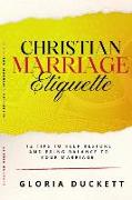 Christian Marriage Etiquette: 12 Tips to Help Restore and Bring Balance to Your Marriage