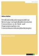 Dividendendiskontierungsmodell zur Bewertung von kapitalmarktorientierten Unternehmen in der Reife- und Degenerationsphase des Unternehmens-Lebenszyklus-Konzeptes