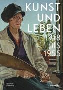 Kunst und Leben 1918 bis 1955