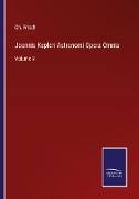 Joannis Kepleri Astronomi Opera Omnia
