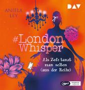#London Whisper – Teil 2: Als Zofe tanzt man selten (aus der Reihe)