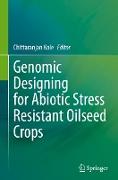 Genomic Designing for Abiotic Stress Resistant Oilseed Crops