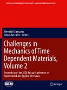 Challenges in Mechanics of Time Dependent Materials, Volume 2