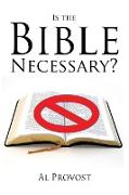 Is The Bible Necessary?