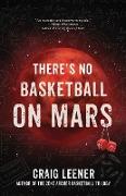 There's No Basketball on Mars