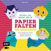 Papierfalten im Quadrat: Wichtel, Fee, Drache und Co. – Bastel-Kids