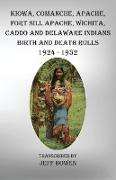 Kiowa, Comanche, Apache, Fort Sill Apache, Wichita, Caddo and Delaware Indians Birth and Death Rolls 1924-1932