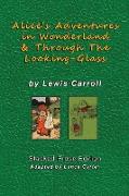 Alice's Adventures In Wonderland and Through The Looking Glass by Lewis Carroll