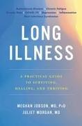 Long Illness : A Practical Guide to Surviving, Healing, and Thriving