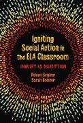 Igniting Social Action in the Ela Classroom