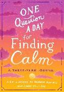 One Question a Day for Finding Calm: A Three-Year Journal: A Daily Journal to Reduce Anxiety and Claim Your Joy