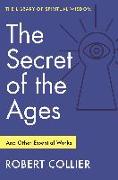 The Secret of the Ages: And Other Essential Works
