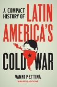 A Compact History of Latin America's Cold War