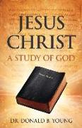 Jesus Christ: A Study of God
