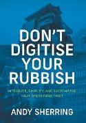 Don't Digitise Your Rubbish