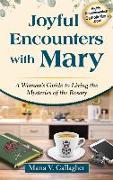 Joyful Encounters with Mary: A Woman's Guide to Living the Mysteries of the Rosary