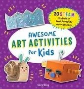 Awesome Art Activities for Kids: 20 Steam Projects to Spark Creativity and Imagination