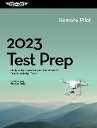 2023 Remote Pilot Test Prep: Study and Prepare for Your Remote Pilot FAA Knowledge Exam